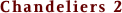 Chandeliers 2